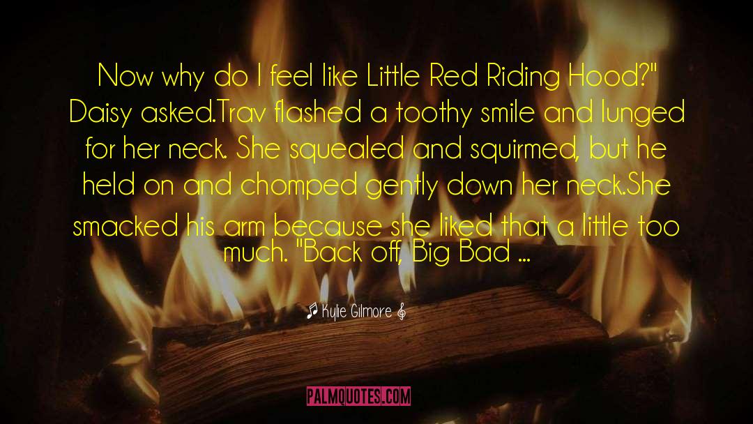 Little Red Riding Hood quotes by Kylie Gilmore