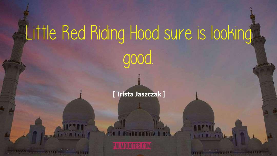 Little Red Riding Hood quotes by Trista Jaszczak