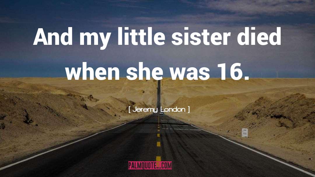 Little Sister quotes by Jeremy London