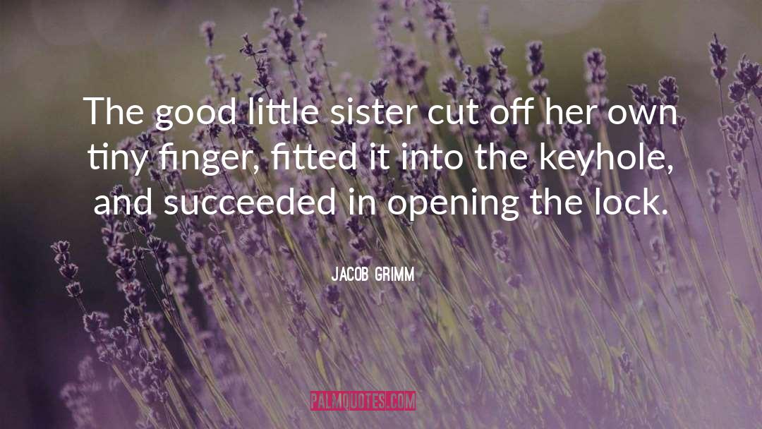 Little Sister quotes by Jacob Grimm