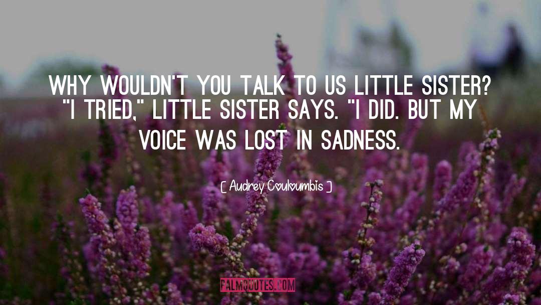 Little Sister quotes by Audrey Couloumbis