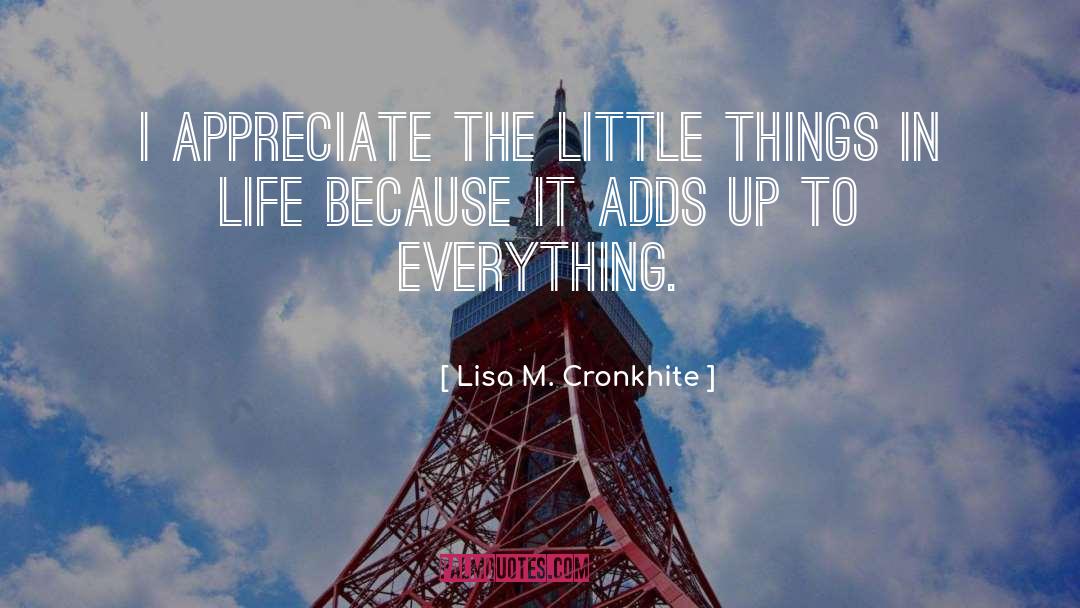 Little Things In Life quotes by Lisa M. Cronkhite