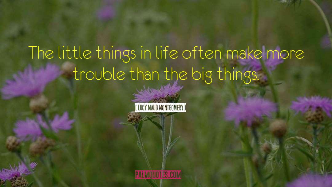 Little Things In Life quotes by Lucy Maud Montgomery