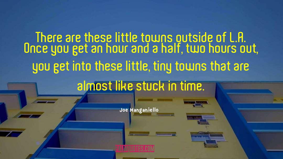 Little Towns quotes by Joe Manganiello
