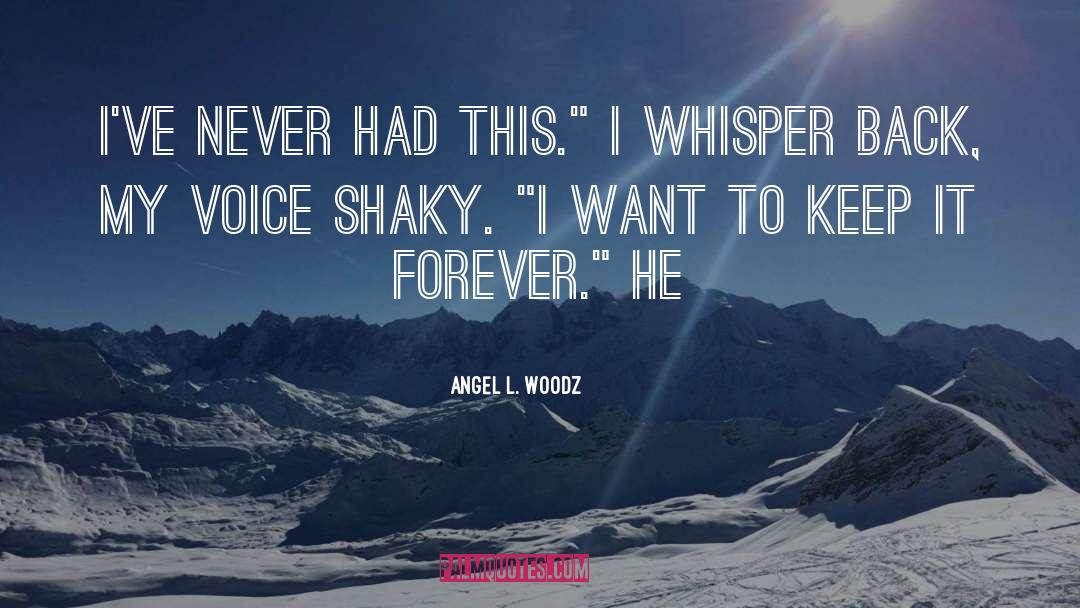 Little Voice quotes by Angel L. Woodz