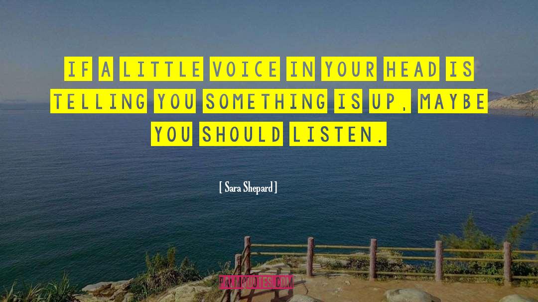 Little Voice quotes by Sara Shepard