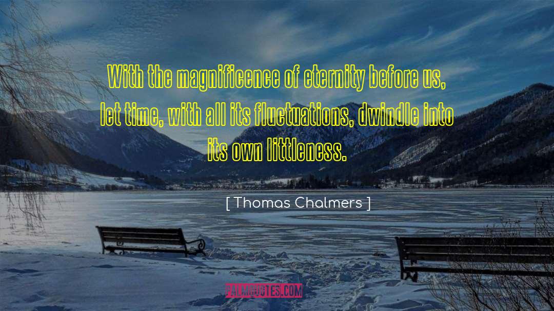 Littleness quotes by Thomas Chalmers