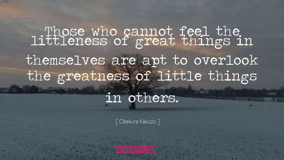 Littleness quotes by Okakura Kakuzo