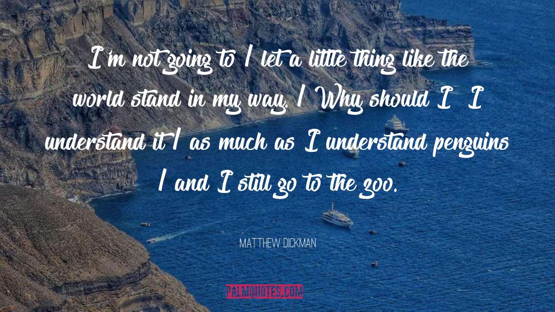 Littles quotes by Matthew Dickman