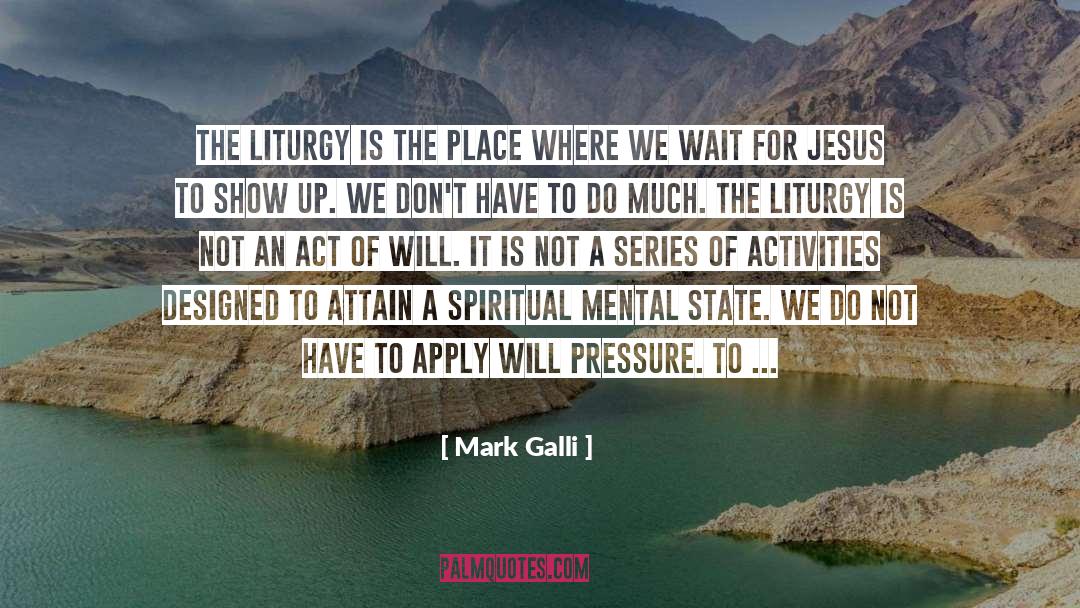 Liturgy quotes by Mark Galli