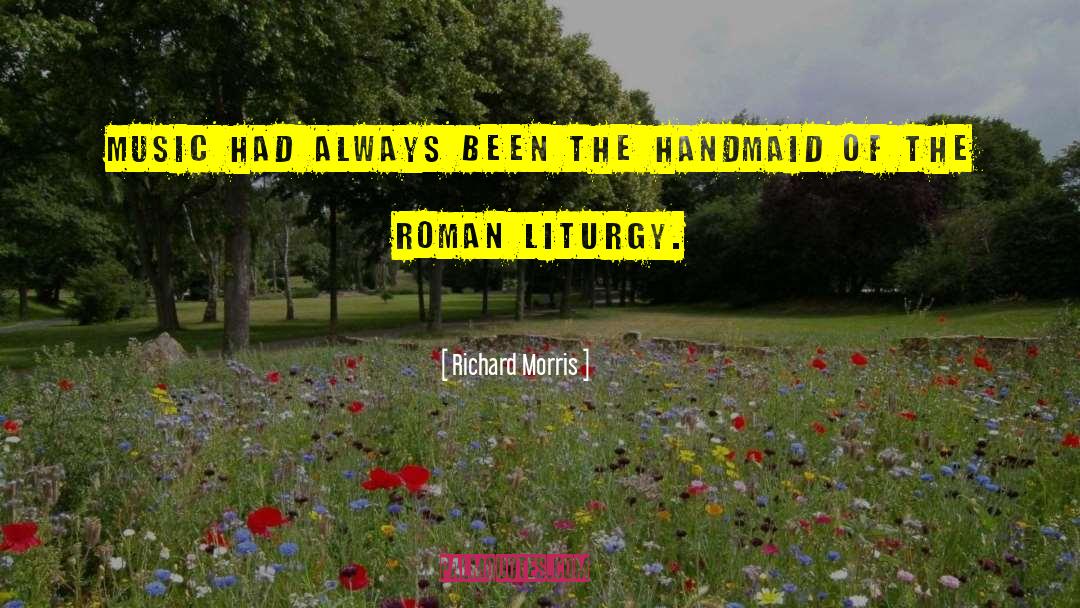 Liturgy quotes by Richard Morris