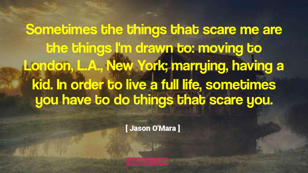 Live A Full Life quotes by Jason O'Mara