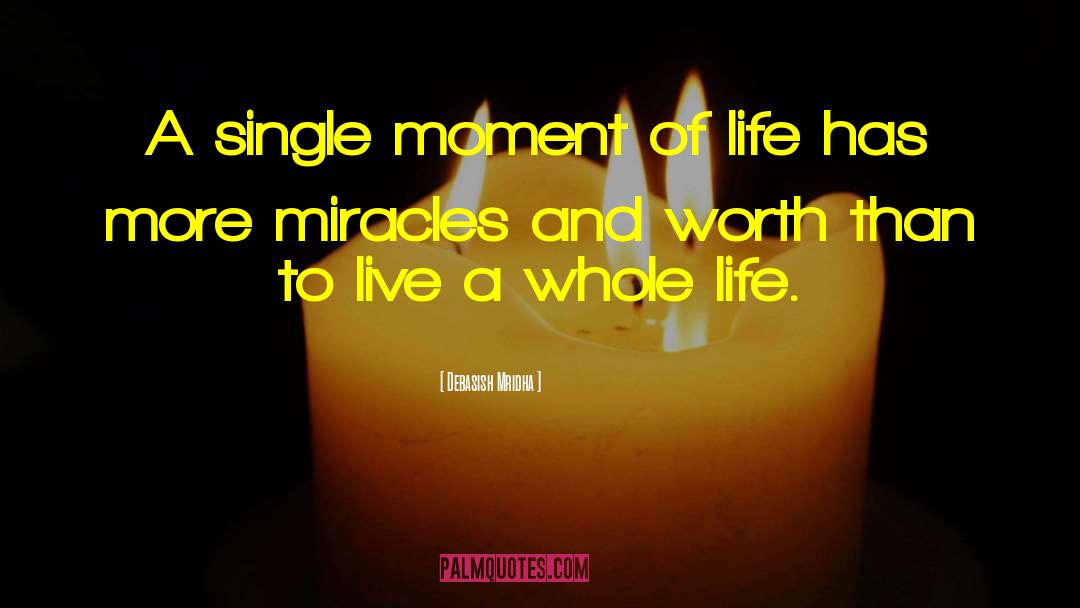 Live A Whole Life quotes by Debasish Mridha