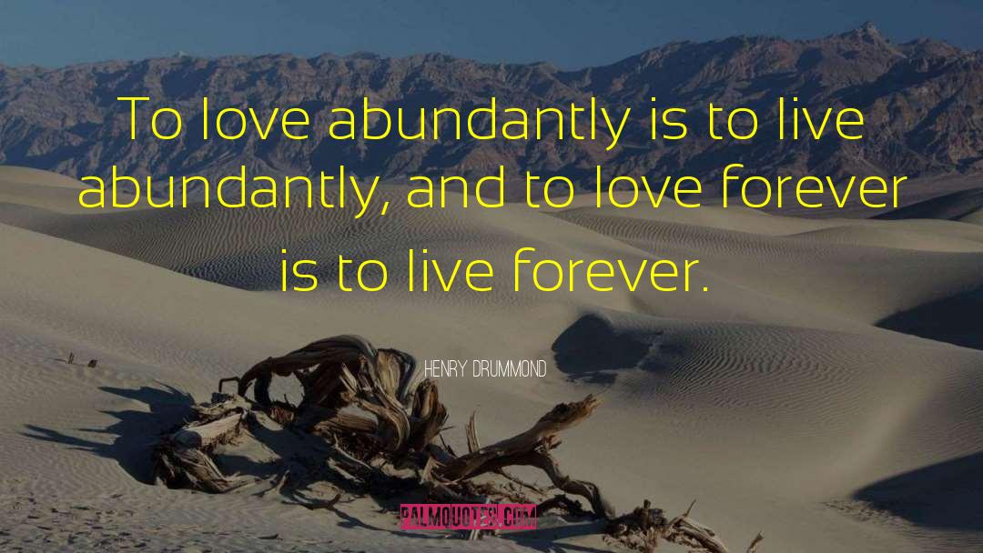 Live Abundantly quotes by Henry Drummond