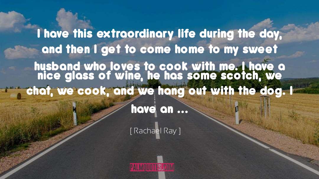Live An Extraordinary Life quotes by Rachael Ray