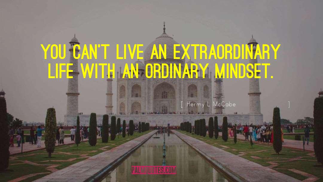 Live An Extraordinary Life quotes by Hermy L McCabe