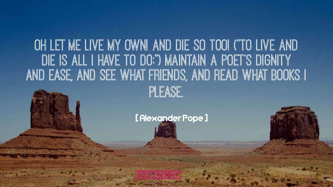 Live And Die quotes by Alexander Pope