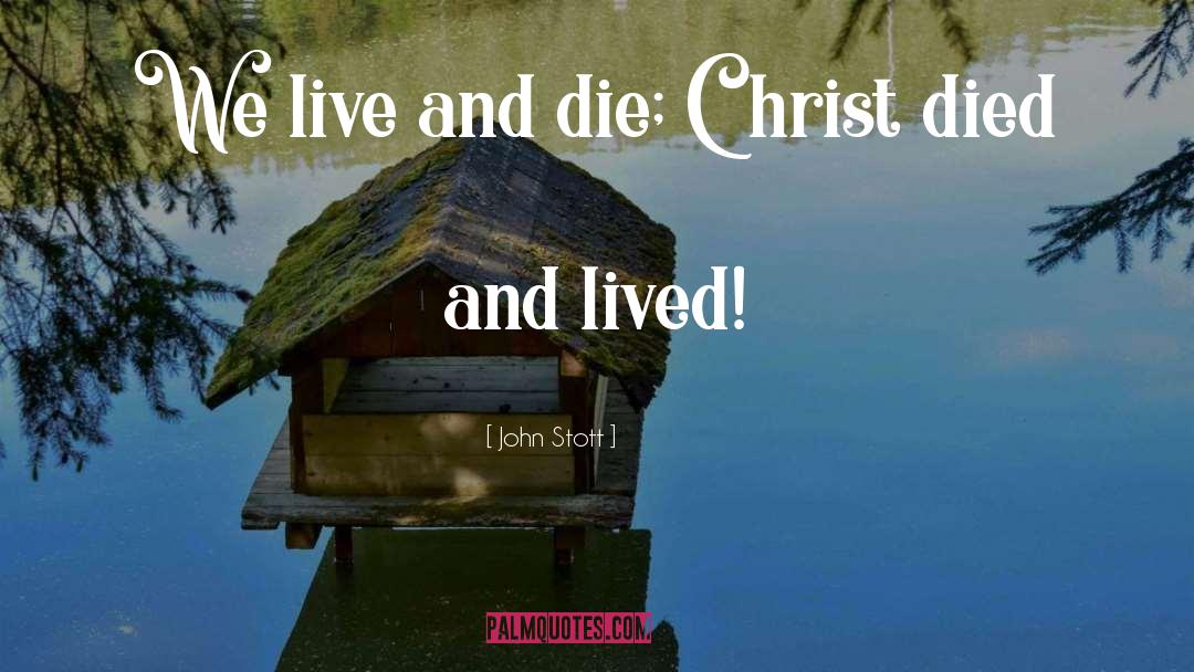 Live And Die quotes by John Stott