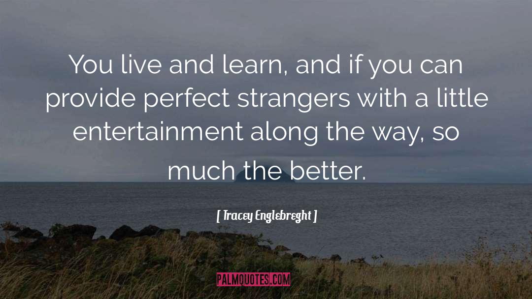 Live And Learn quotes by Tracey Englebreght