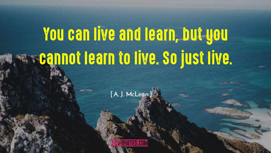 Live And Learn quotes by A. J. McLean