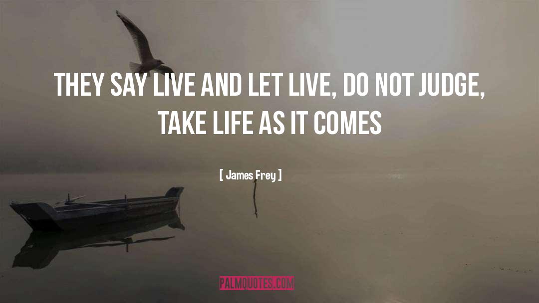 Live And Let Live quotes by James Frey