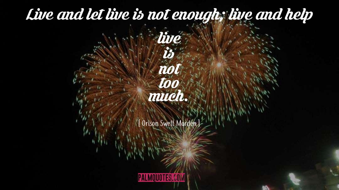 Live And Let Live quotes by Orison Swett Marden