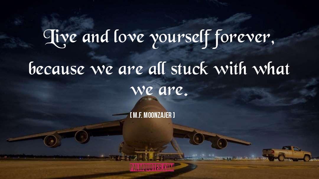 Live And Love quotes by M.F. Moonzajer