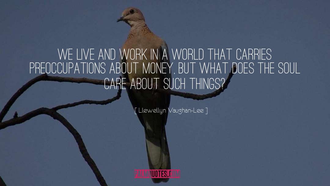 Live And Work quotes by Llewellyn Vaughan-Lee