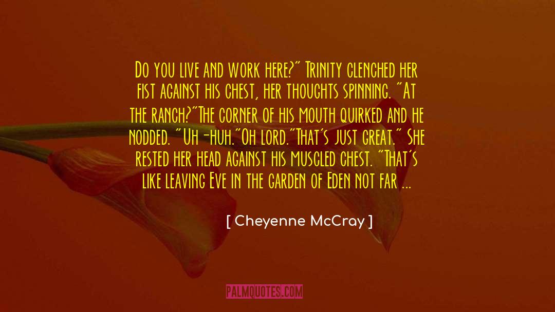 Live And Work quotes by Cheyenne McCray
