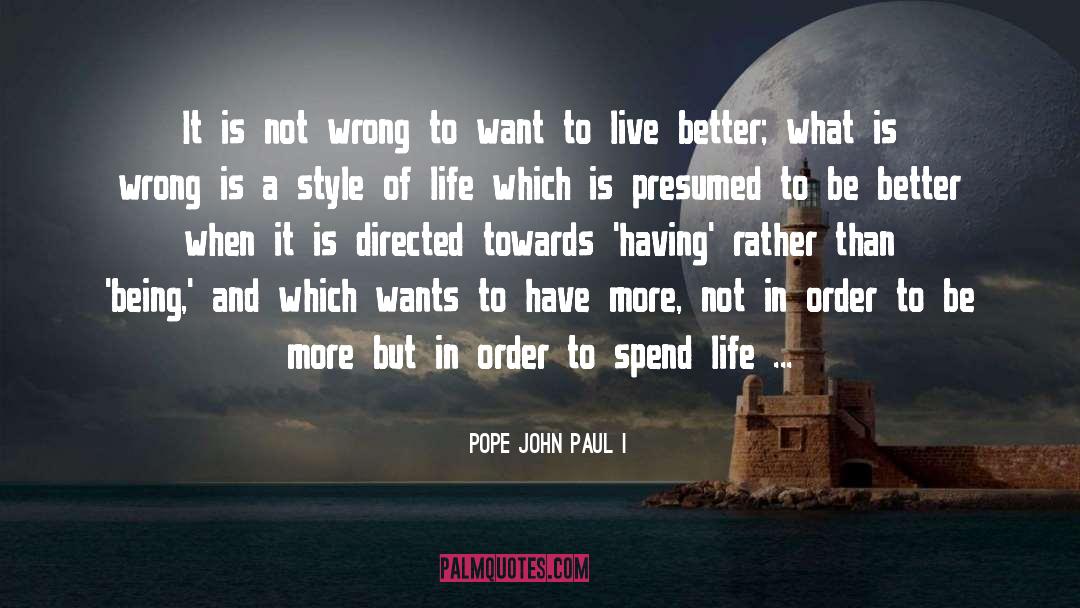 Live Better quotes by Pope John Paul I