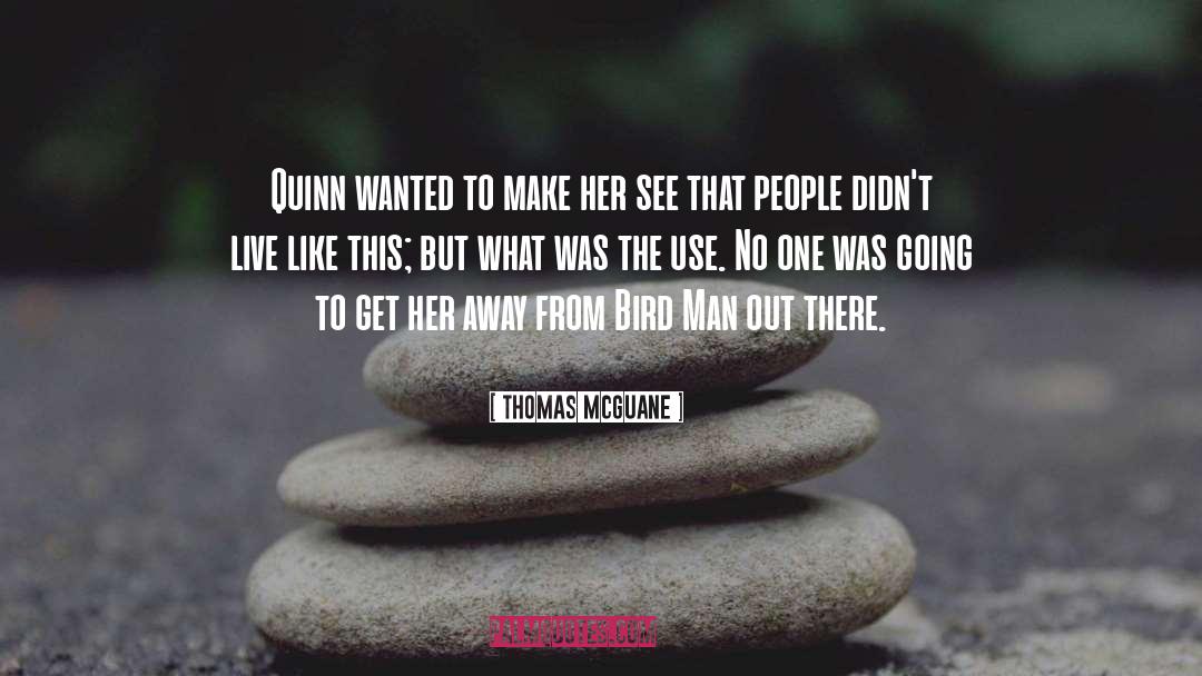 Live Bigger quotes by Thomas McGuane