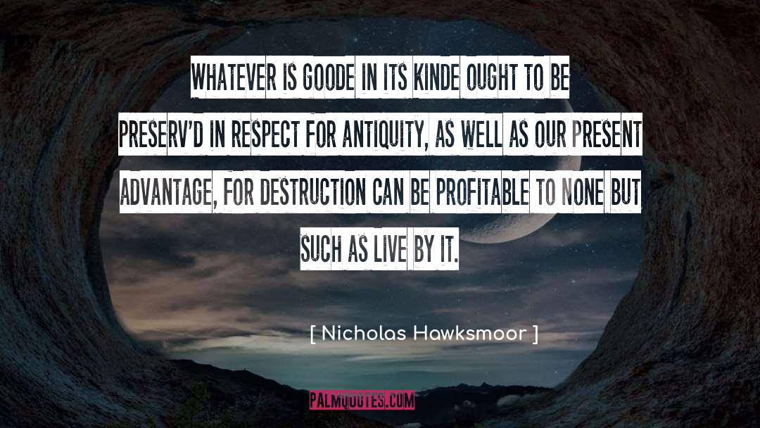 Live By It quotes by Nicholas Hawksmoor