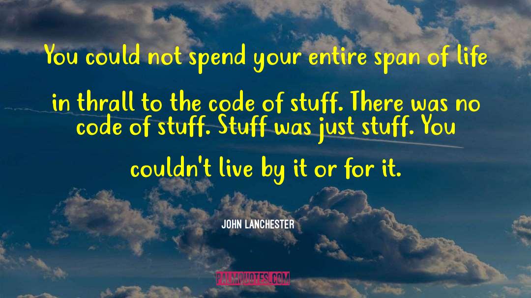 Live By It quotes by John Lanchester