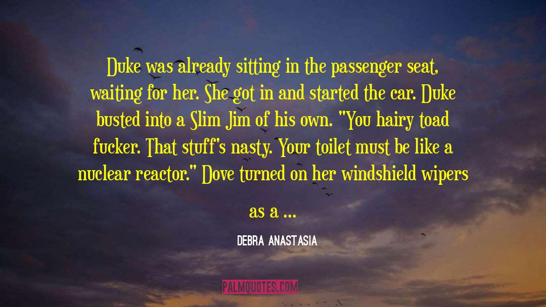 Live By The Seat Of The Pants quotes by Debra Anastasia