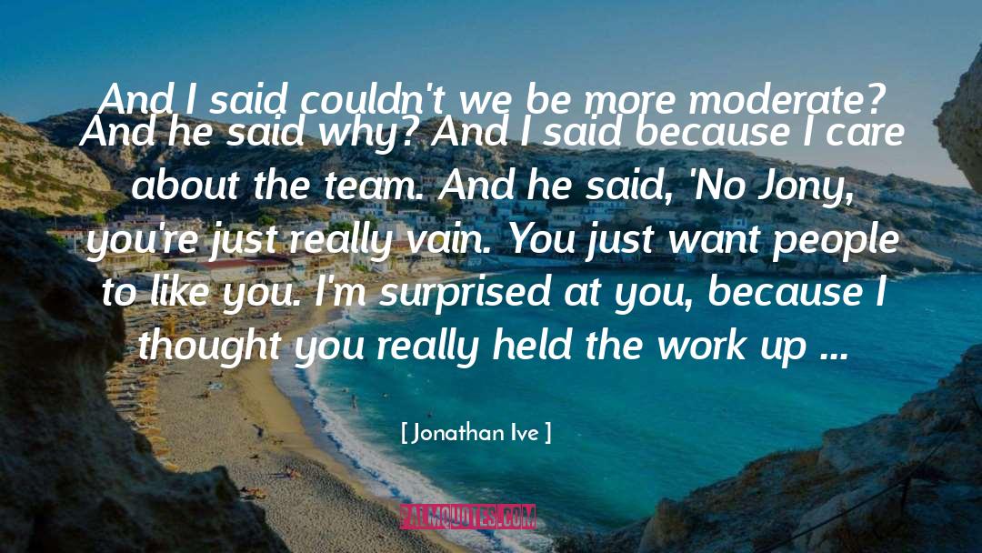 Live By The Team quotes by Jonathan Ive