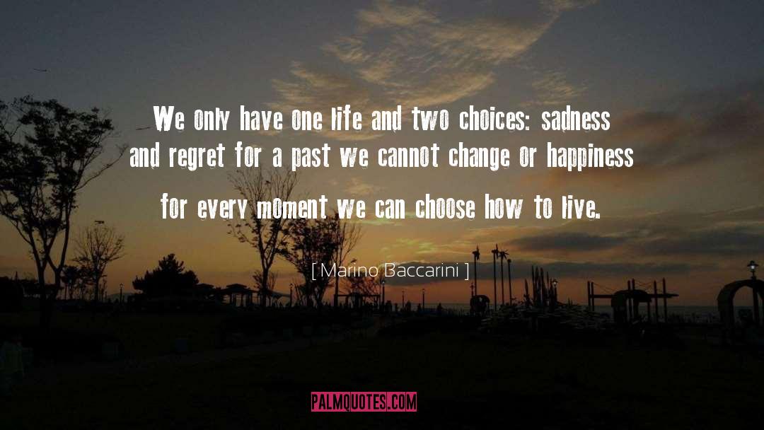 Live Choices quotes by Marino Baccarini