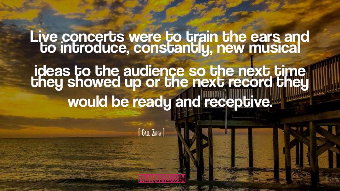 Live Concerts quotes by Gail Zappa