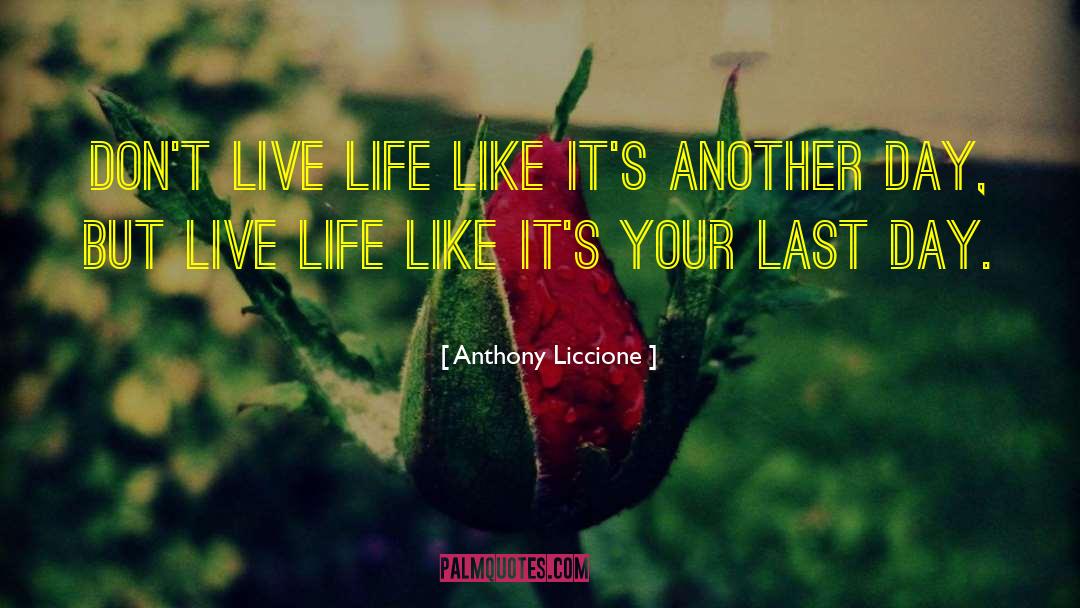 Live Dangerously quotes by Anthony Liccione