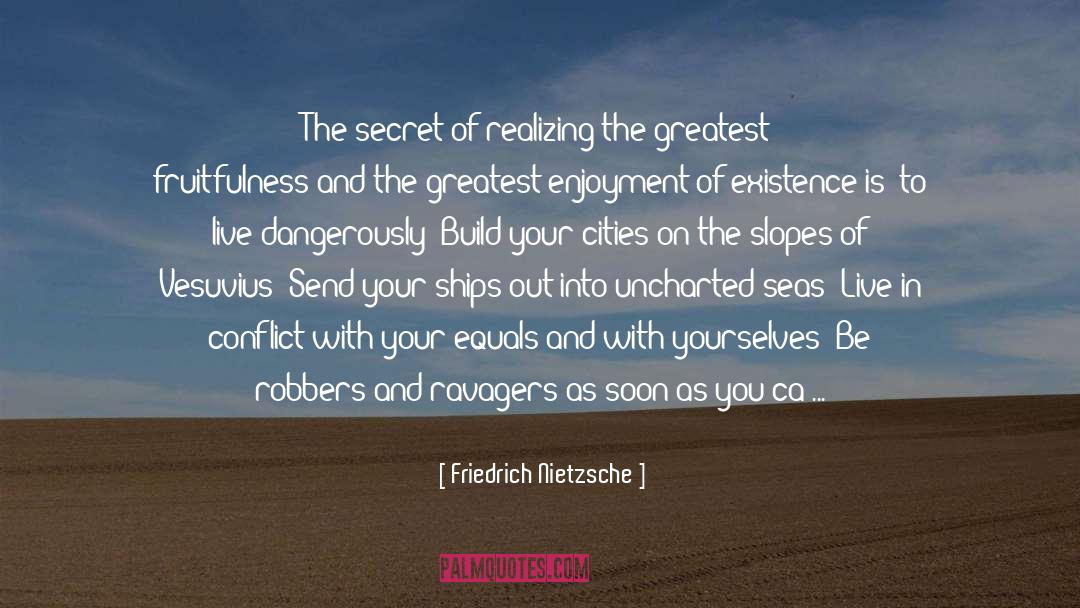 Live Dangerously quotes by Friedrich Nietzsche