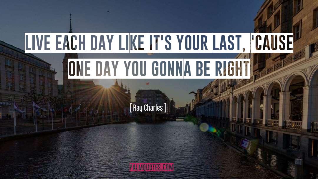 Live Each Day quotes by Ray Charles