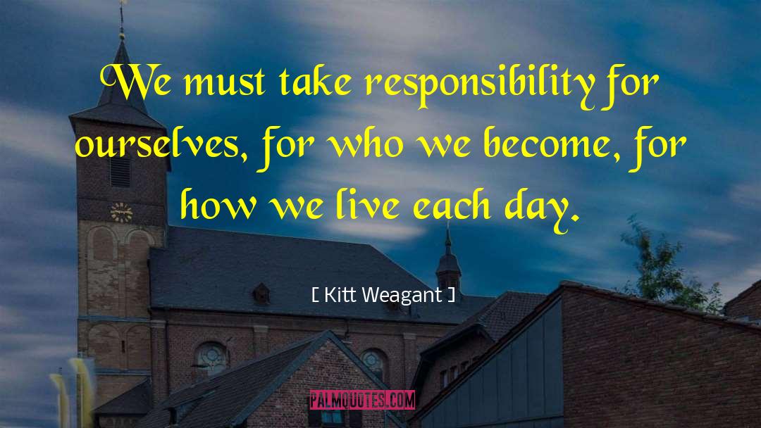 Live Each Day quotes by Kitt Weagant