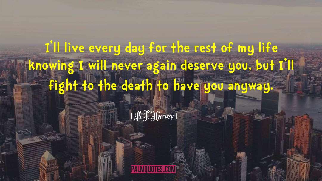 Live Every Day quotes by B.J. Harvey