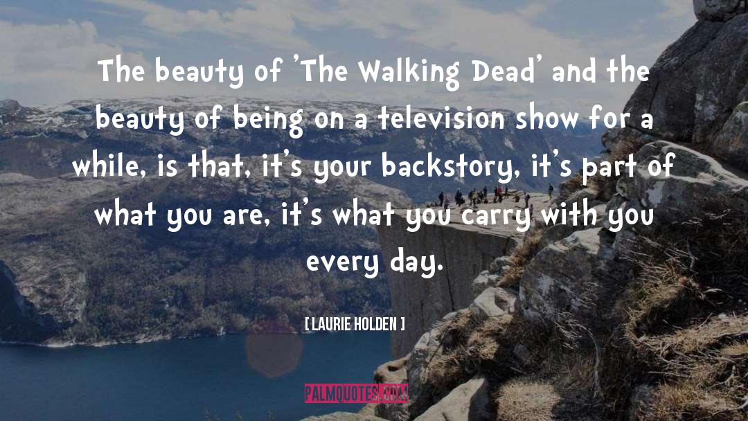 Live Every Day quotes by Laurie Holden