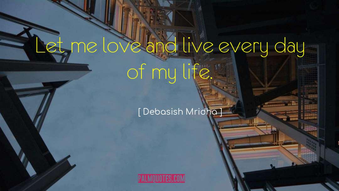 Live Every Day quotes by Debasish Mridha