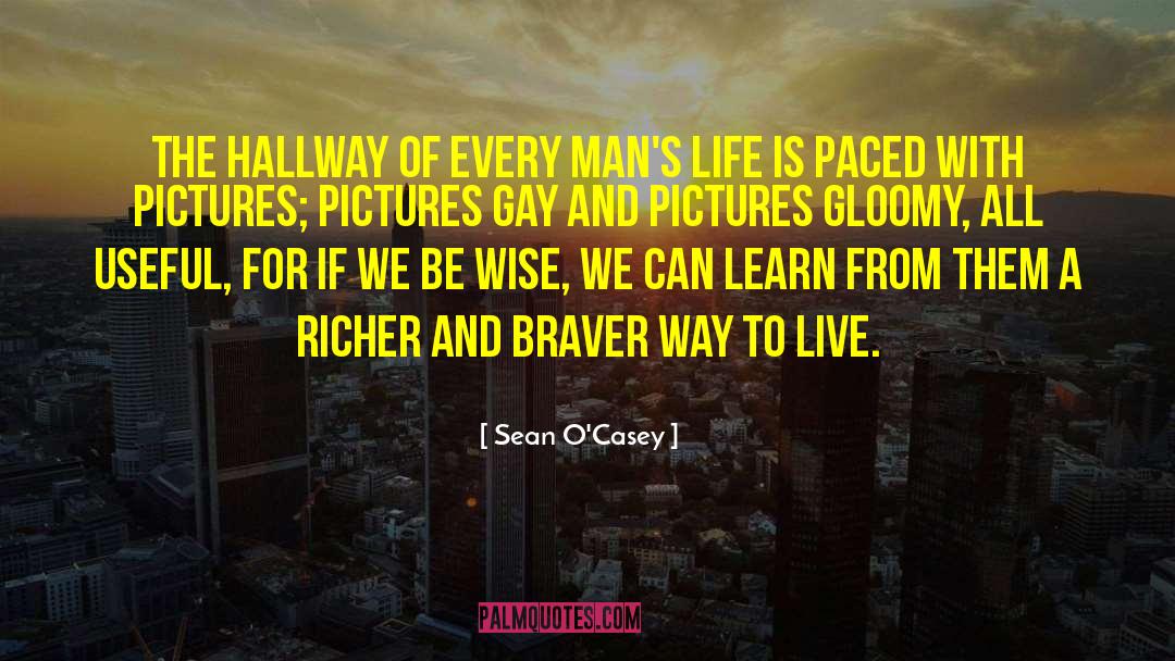 Live Every Moment quotes by Sean O'Casey