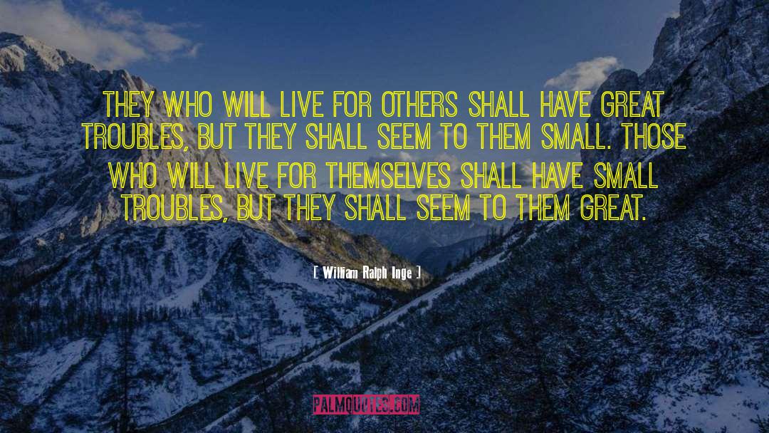 Live For Others quotes by William Ralph Inge