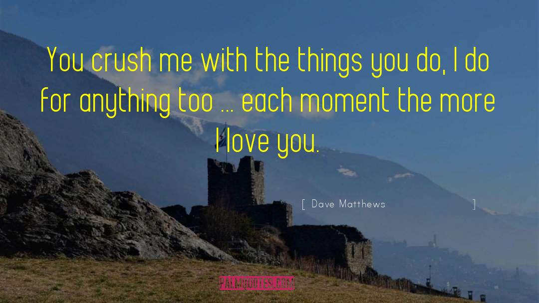 Live For The Moment quotes by Dave Matthews