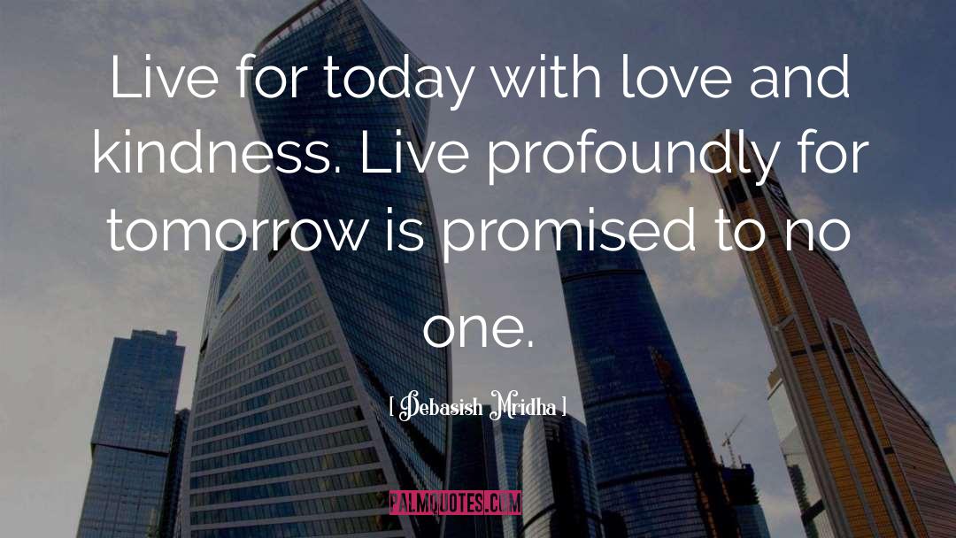Live For Today quotes by Debasish Mridha