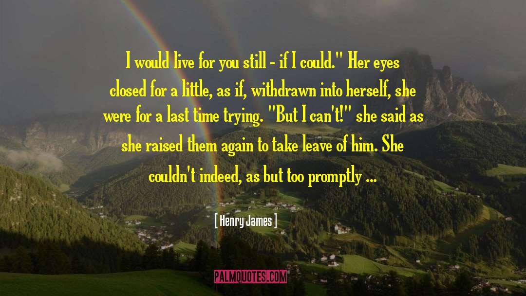 Live For You quotes by Henry James