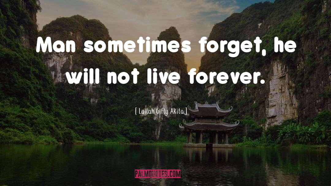 Live Forever quotes by Lailah Gifty Akita